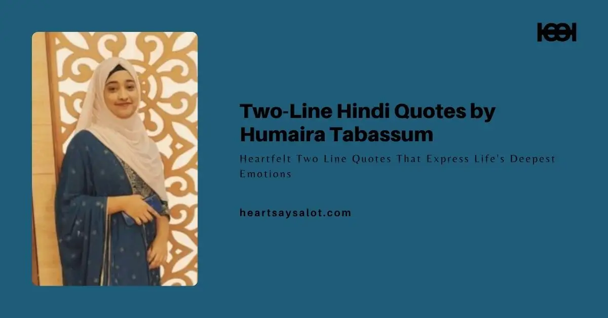 Best Two Line Quotes by Humaira Tabassum featuring heartfelt Hindi quotes about life, love, hope, and emotions.