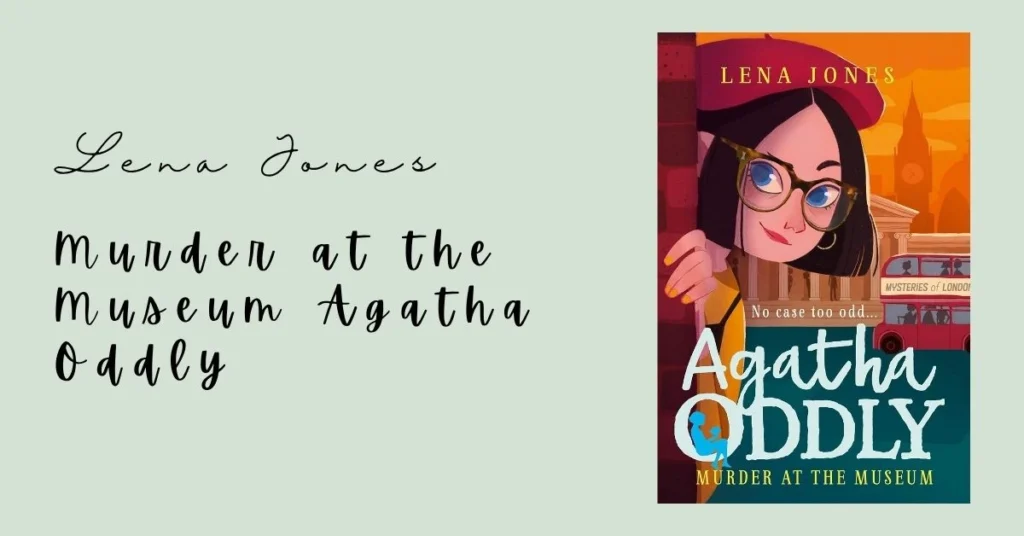 Murder at the Museum Agatha Oddly Book 2 Review