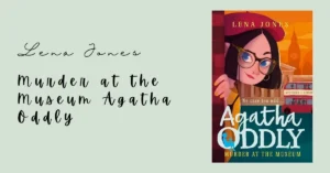 Read more about the article Murder at the Museum Agatha Oddly Book 2 Review